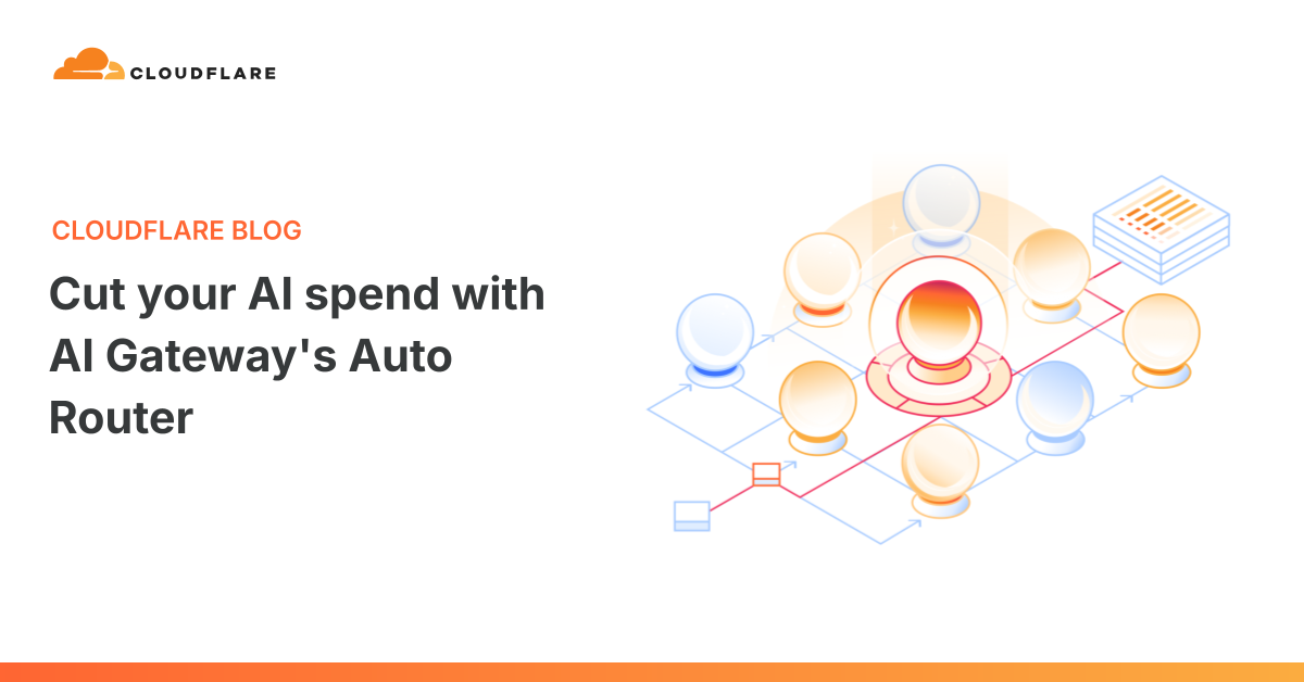 Cloudflare 推出 Auto Router,按请求智能选模型最高省 30% 成本