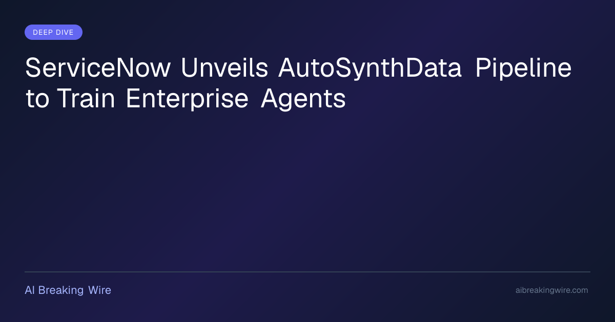 ServiceNow推出AutoSynthData,用失败案例自动生成智能体训练数据